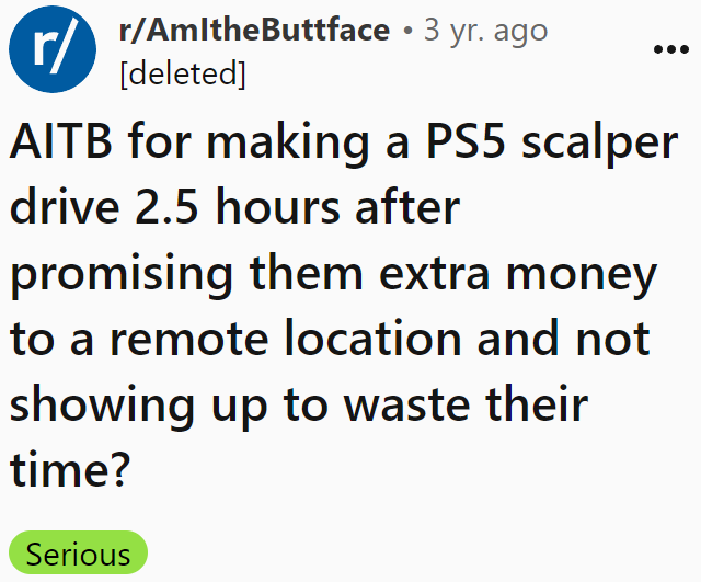 Redditor Calls It a Serious Question. He Posted This on the AmItheButtface Subreddit.