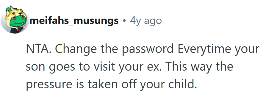 Smart move—protects her boundaries without putting her son in the middle of the tension.