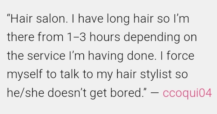 26. Talking to the hair stylist is a chore no one warns you about