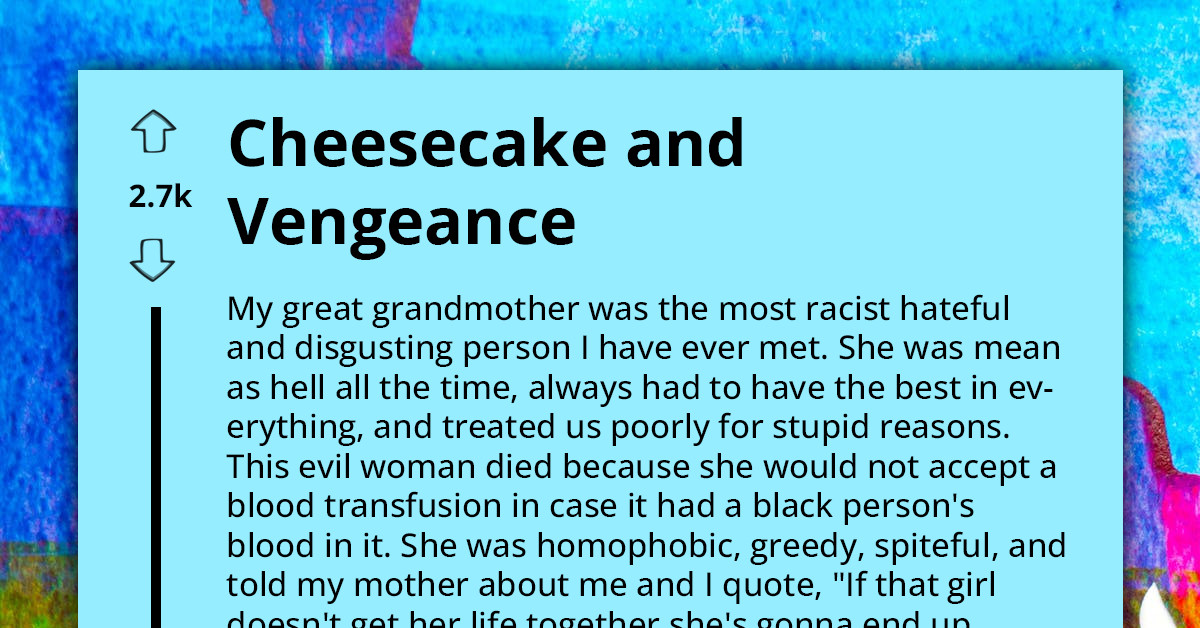 Redditor Gets Vengeance On Her Racist And Hateful Great-Grandma By Spreading Her "Secret" Cheesecake Recipe All Over The Internet