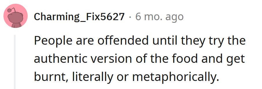 Let them try the authentic food and get burnt... literally.