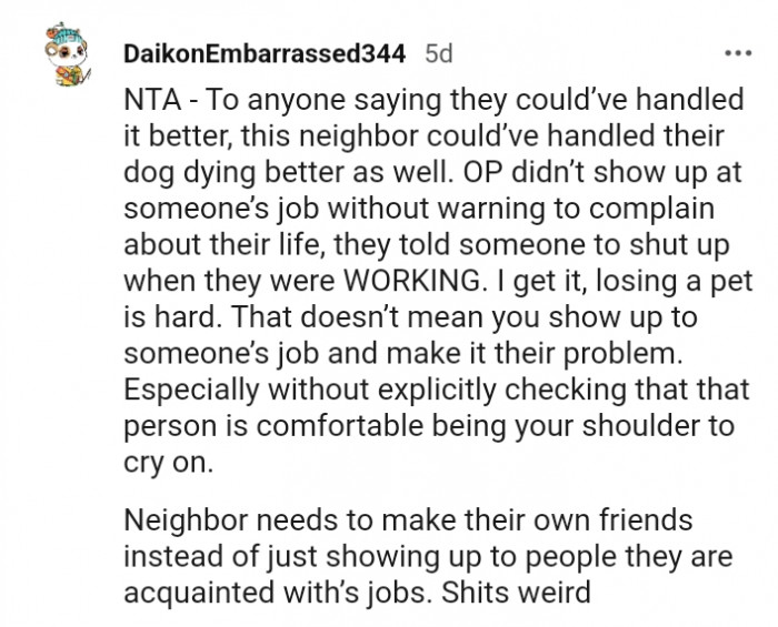 Losing a pet doesn't mean you should show up to someone's workplace without warning