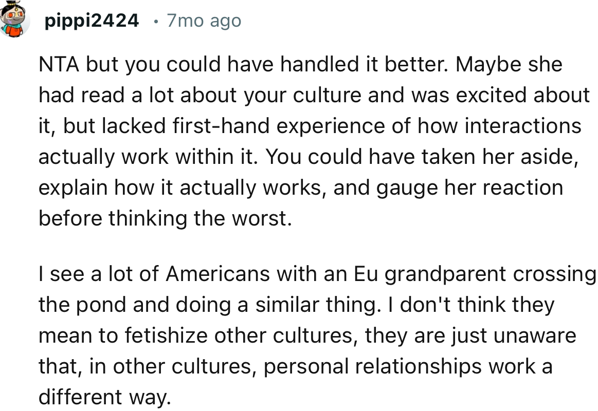 “You could have taken her aside, explain how it actually works, and gauge her reaction before thinking the worst.”