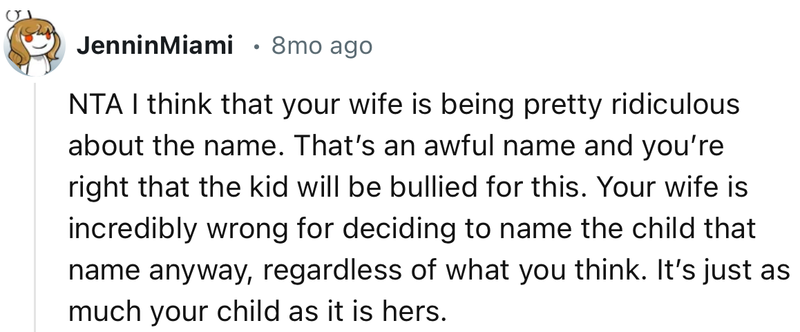 “That’s an awful name and you’re right that the kid will be bullied for this.”