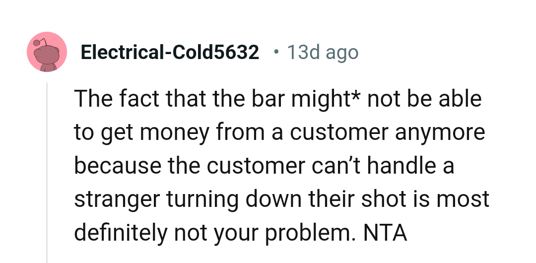 The customer can't handle a stranger turning them down