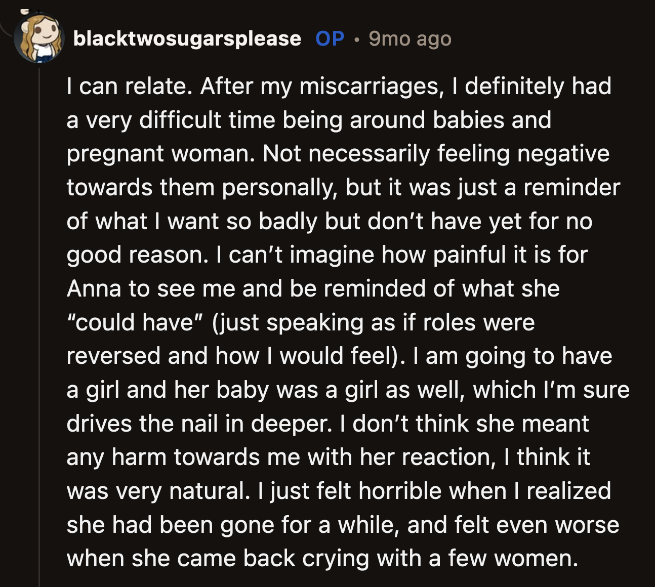 OP said she could relate to the difficulty of being around pregnant people and babies after her miscarriages. She couldn't fathom how difficult it was for Anna to see OP.
