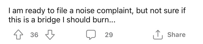 Now the OP is wondering if he should file a noise complaint, but he's concerned about causing a rift with the neighbor.