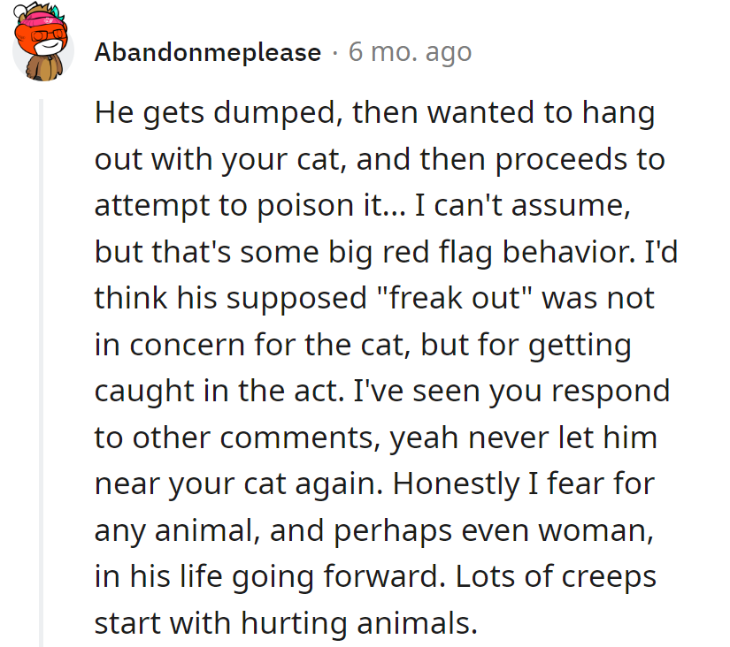 Dumped, cat date, chocolate drama—red flags waving. His 'freak out' was definitely an act.