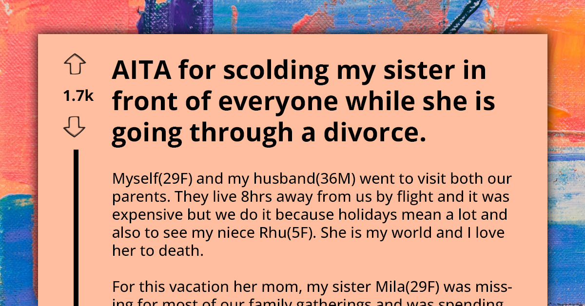 Family Vacation Turns Tense As Woman Confronts Sister Over Neglect And Financial Misuse While She Is Going Through Divorce