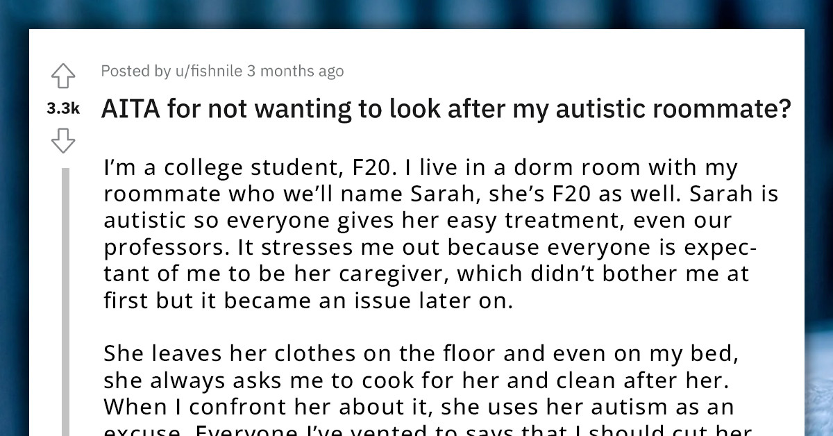 College Student Expected To Take Care Of Her Assigned Autistic Roommate Doesn't Want To Do It, Gets Judged By Others