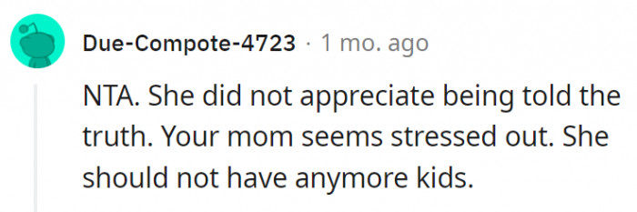13. The mom was just upset at hearing the truth