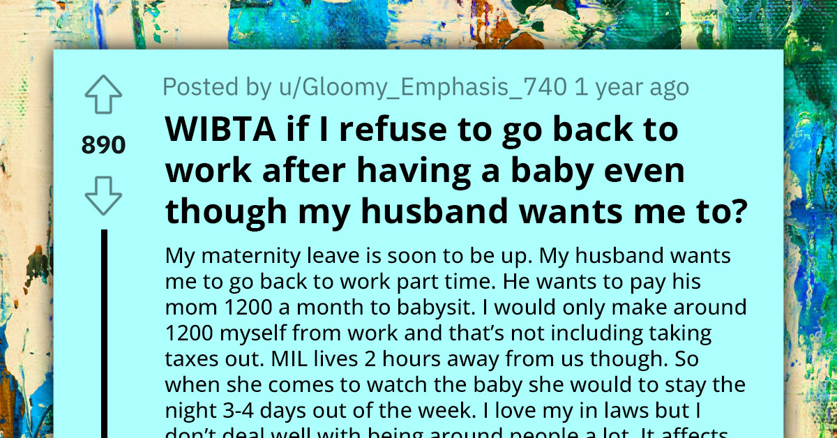 New Mom Hesitant to Return to Work as Income Would Only Cover Mother-in-Law's Babysitting Costs, Husband Pushes the Matter to Help His Mom