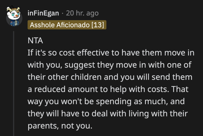 They can combine households with one of their other children if they think that is more cost-effective, but they are not welcome in OP's house