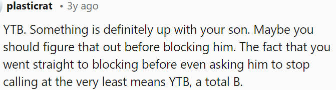It sounds like OP's son is acting strangely, and instead of trying to understand what's going on, OP blocked him right away.