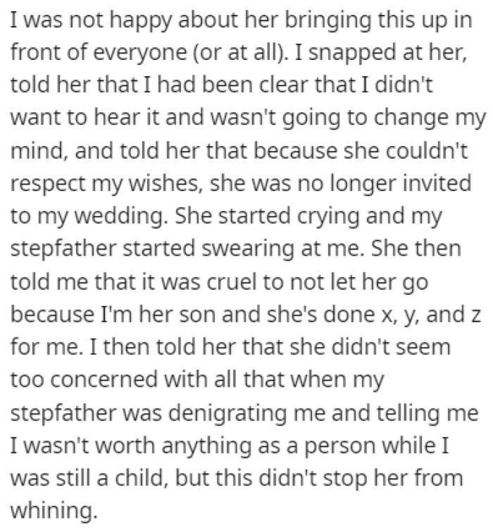 OP was furious, and he snapped, telling his mother that she's no longer invited to the wedding