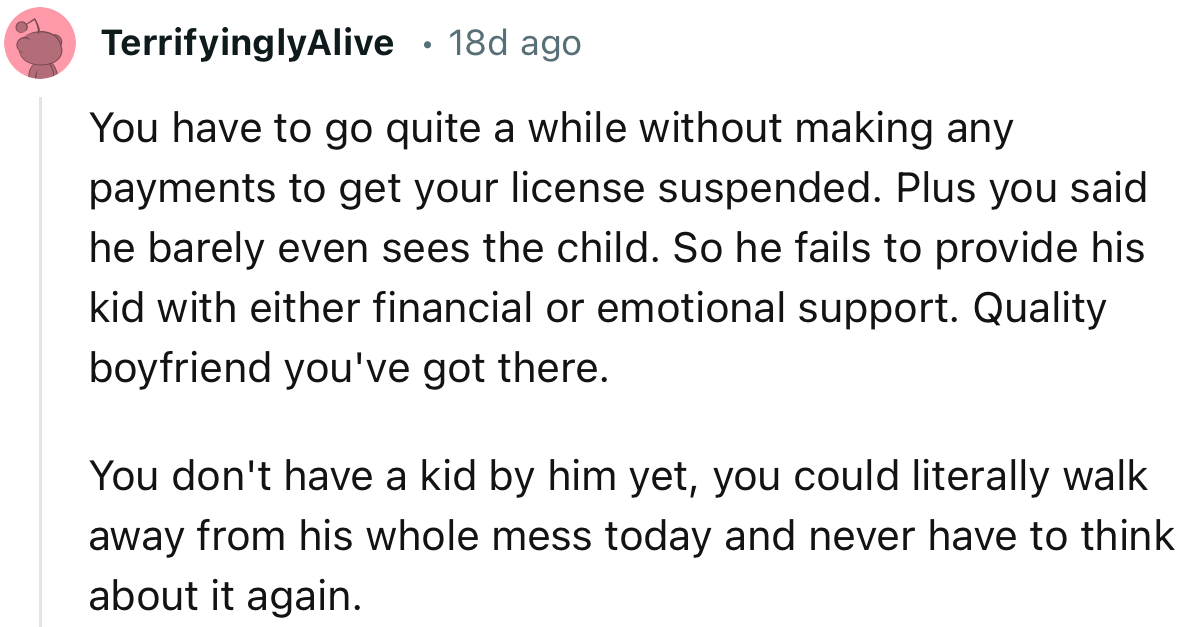 “So he fails to provide his kid with either financial or emotional support. Quality boyfriend you've got there.”