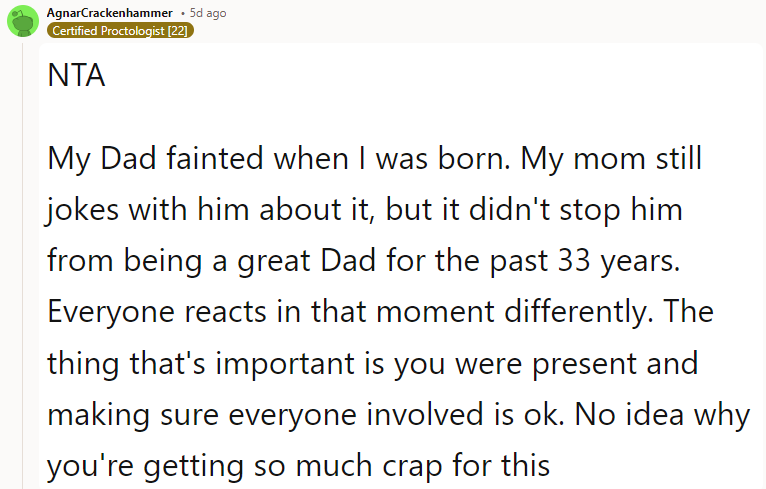 My Dad fainted when I was born. My mom still jokes with him about it