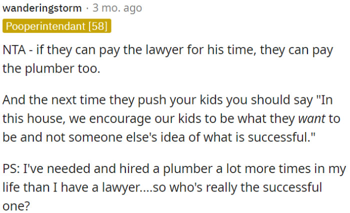 If someone can afford to pay a lawyer for his services, they should also be willing to pay a plumber.