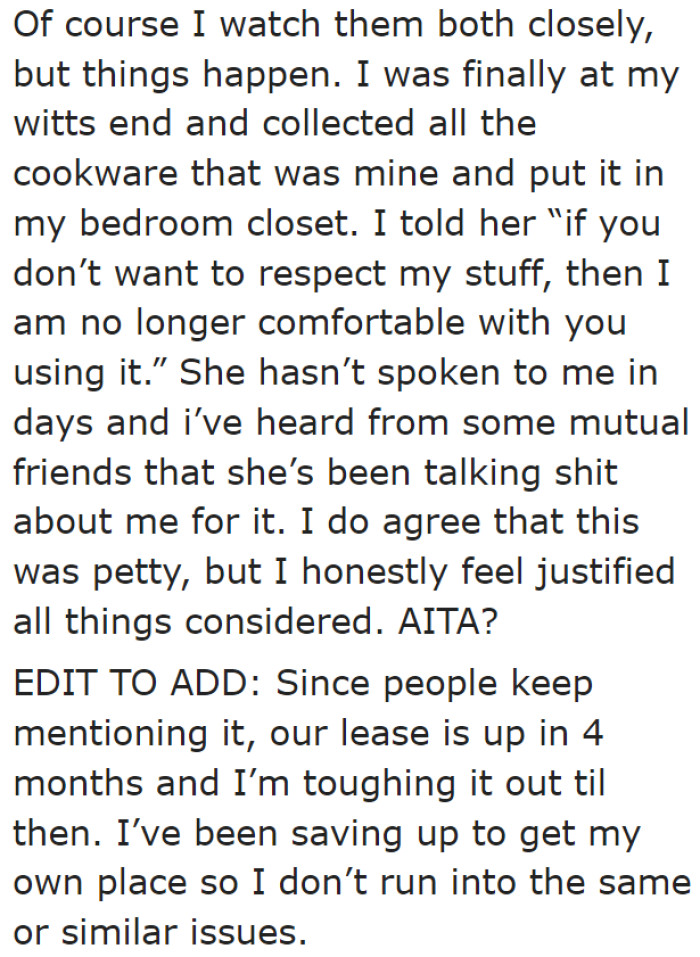 Since the roommate never cleans them, the OP decided to keep everything in her room.