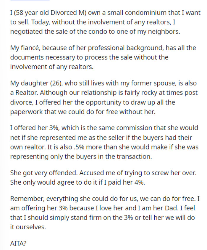 OP explains in his post the situation he's in and how he doesn't need a real estate agent, but he's trying to help his daughter out.