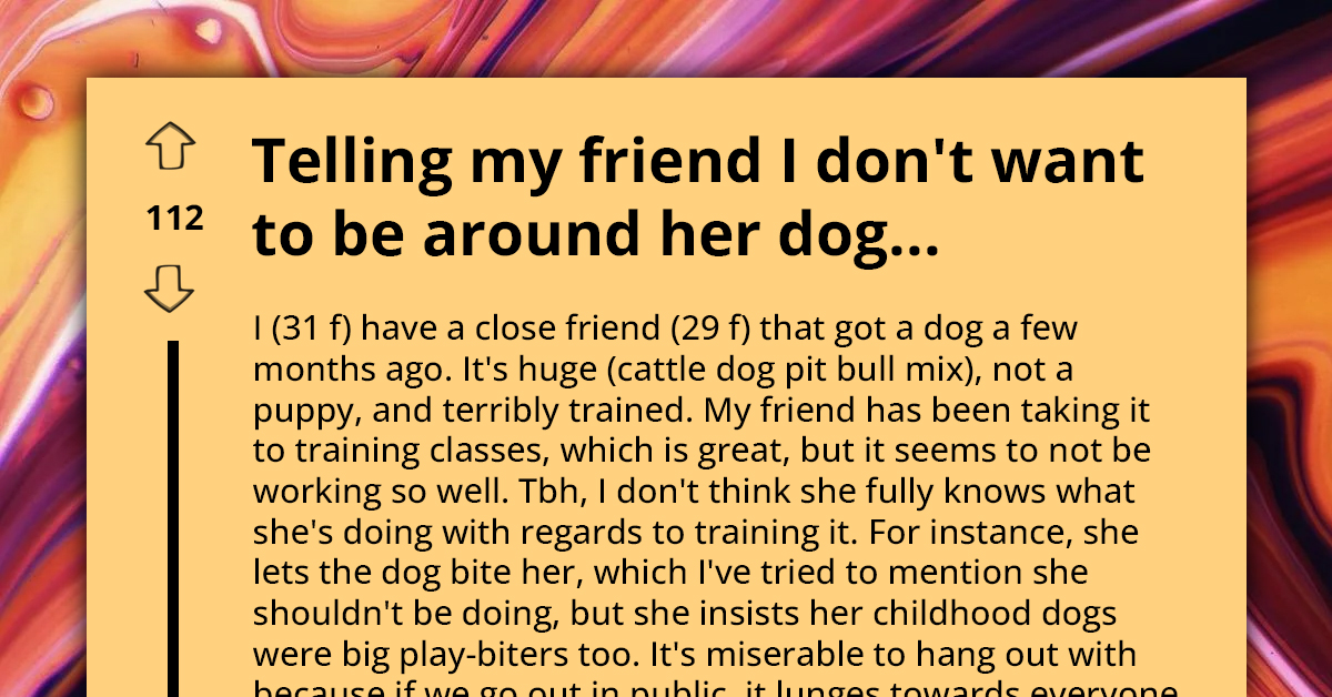 Woman Shares Challenge of Rejecting Hangouts Over Friend's Rowdy Dog