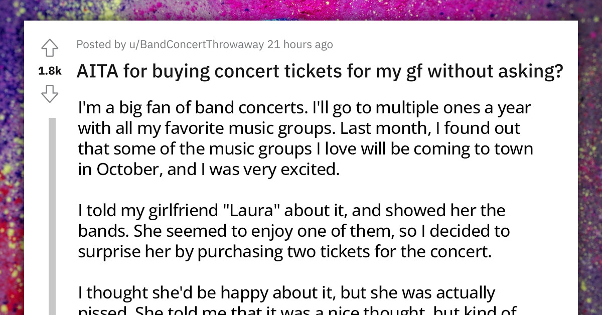 Man Buys Concert Tickets For Him And His GF Without Asking Her First, Gf Says He's Insensitive For Assuming She Would Go