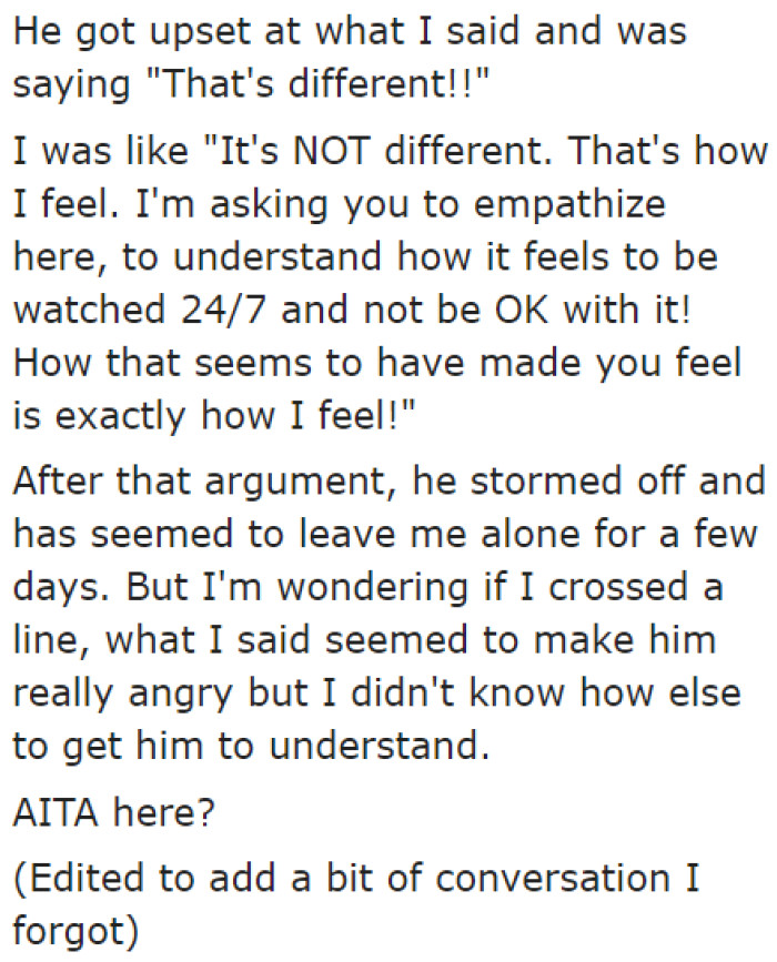 He became defensive. But after the confrontation, he finally left her alone.