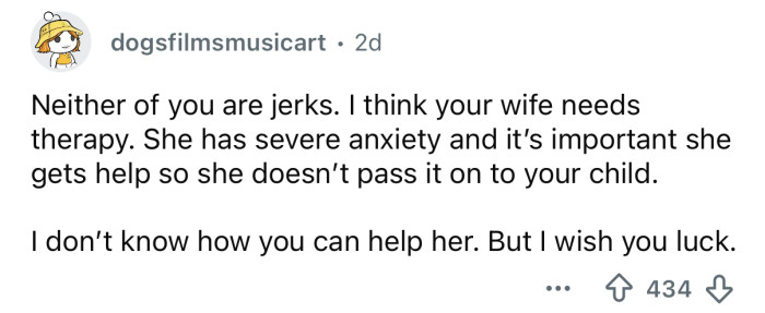 She needs help for her anxiety.