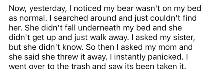 When the OP noticed her bear was missing, she asked her mom, who said she threw it away.
