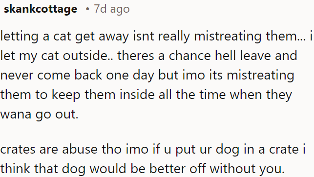 If you put your dog in a crate, that dog would be better off without you.