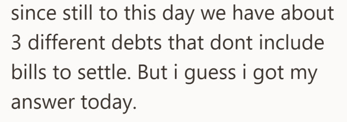 Given their ongoing debts, she could not understand where the extra travel money came from until now.
