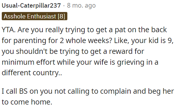 Seeking praise for parenting for just two weeks when his child is nine isn't justified.
