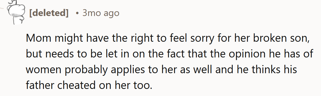 Okay, but his opinion of women probably applies to his mom too.