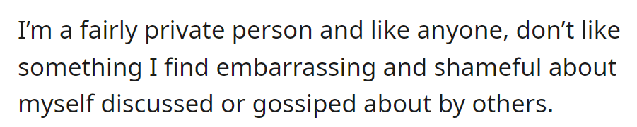 He treasures privacy and dislikes when others discuss his embarrassing or shameful aspects.