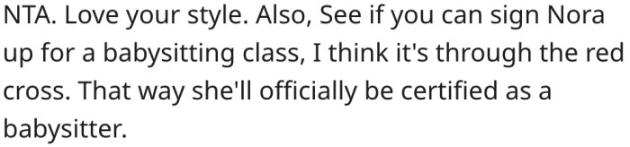 17. She should help Nora become a certified babysitter.