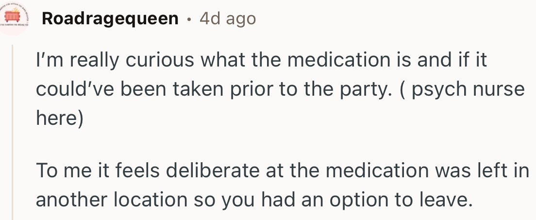 “To Me, It Feels Deliberate That the Medication Was Left in Another Location So You Had an Option to Leave.”