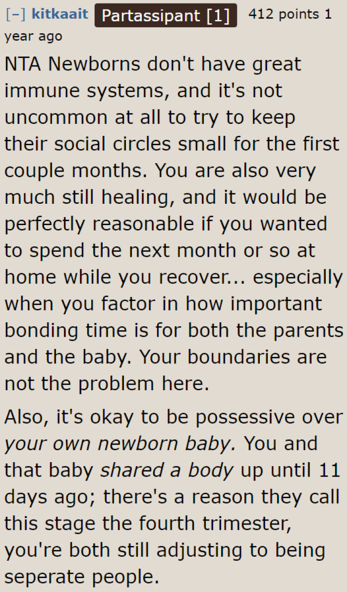 Newborns shouldn't be exposed to a lot of people, especially since they still have weak immune systems.