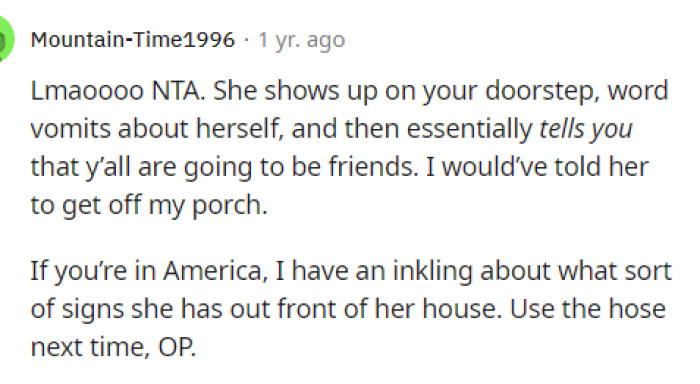 People agreed with OP, and many of them think that the neighbor was being very intense and pushy about a potential friendship.