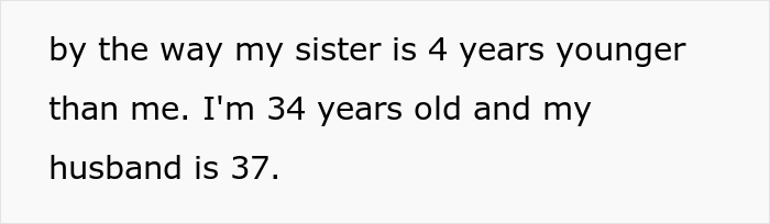 She added that her sister is four years younger than she is and seven years younger than her husband.