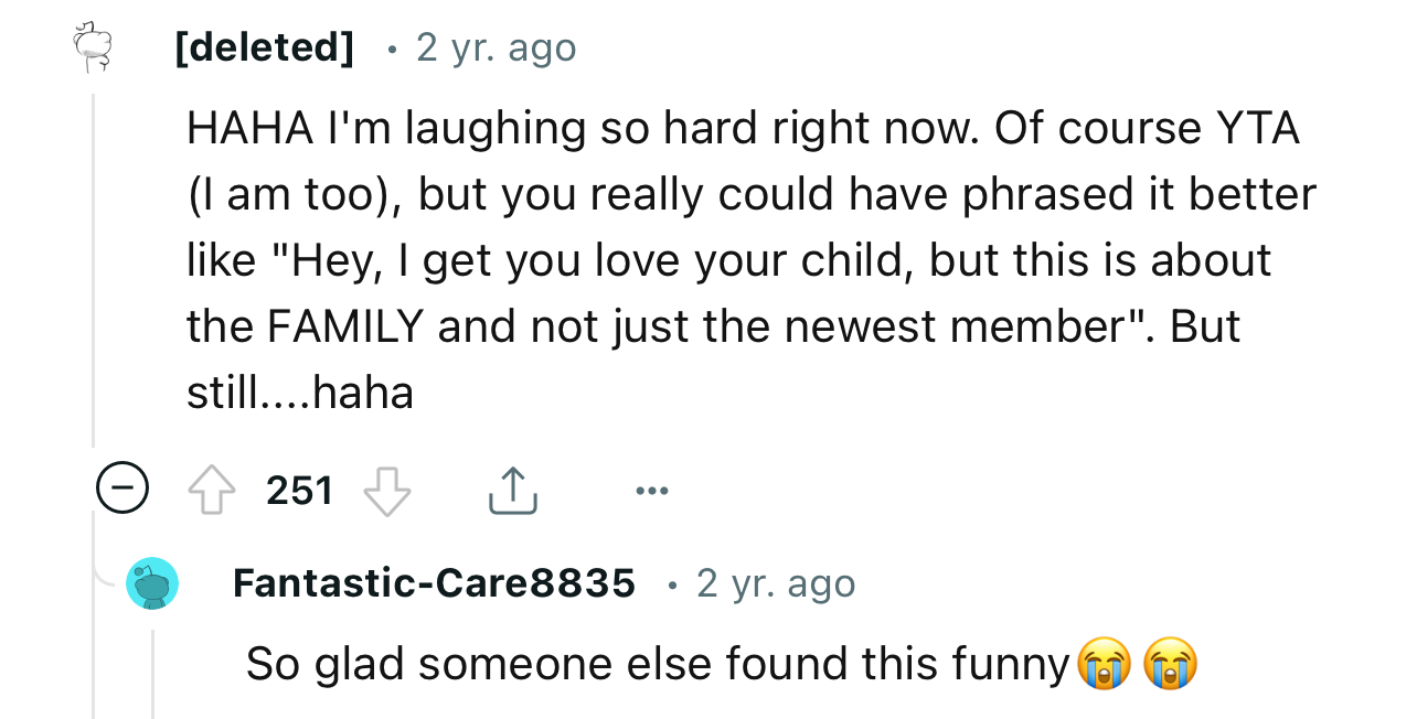 “HAHA I'm laughing so hard right now. Of course YTA (I am too), but you really could have phrased it better.”