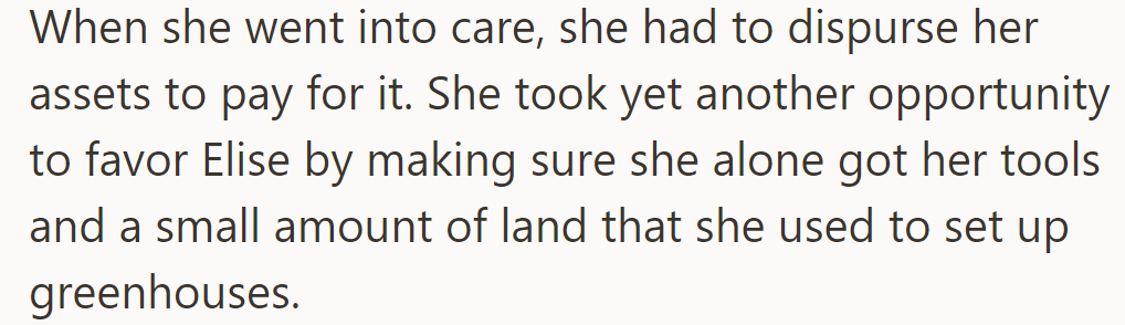 In care, she favored Elise by giving her tools and a plot of land for greenhouses.