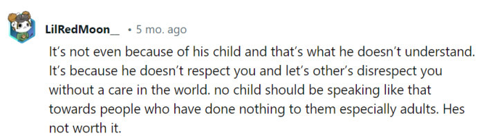 It's not about the child; it's about him disrespecting her and letting others follow suit. No child should get a free pass for being rude to adults.