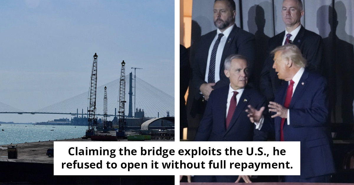 Trump warns he may halt the opening of a $4.7 billion bridge connecting the US and Canada unless significant changes are made.