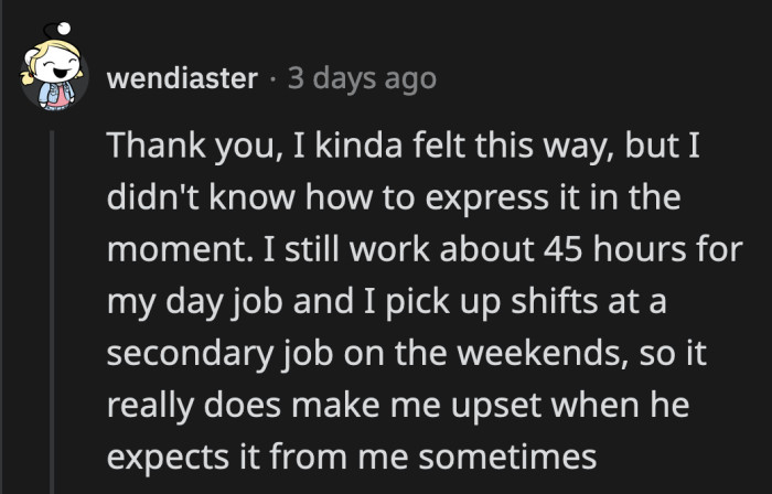 It definitely seems like OP is investing too much in this relationship, which enables her boyfriend to slack off.