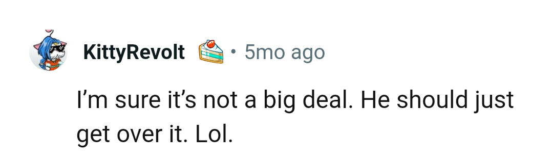 He should just get over it