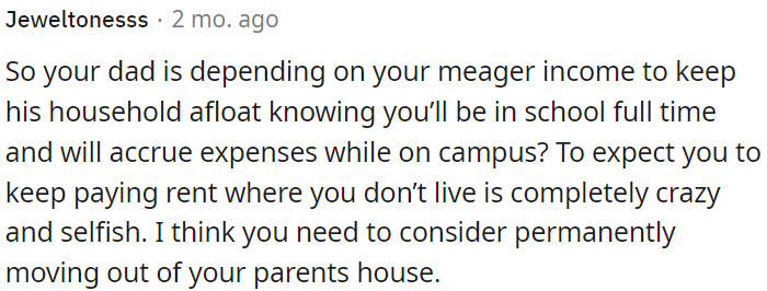 It's unreasonable and selfish for the father to expect rent payments when OP no longer lives at home
