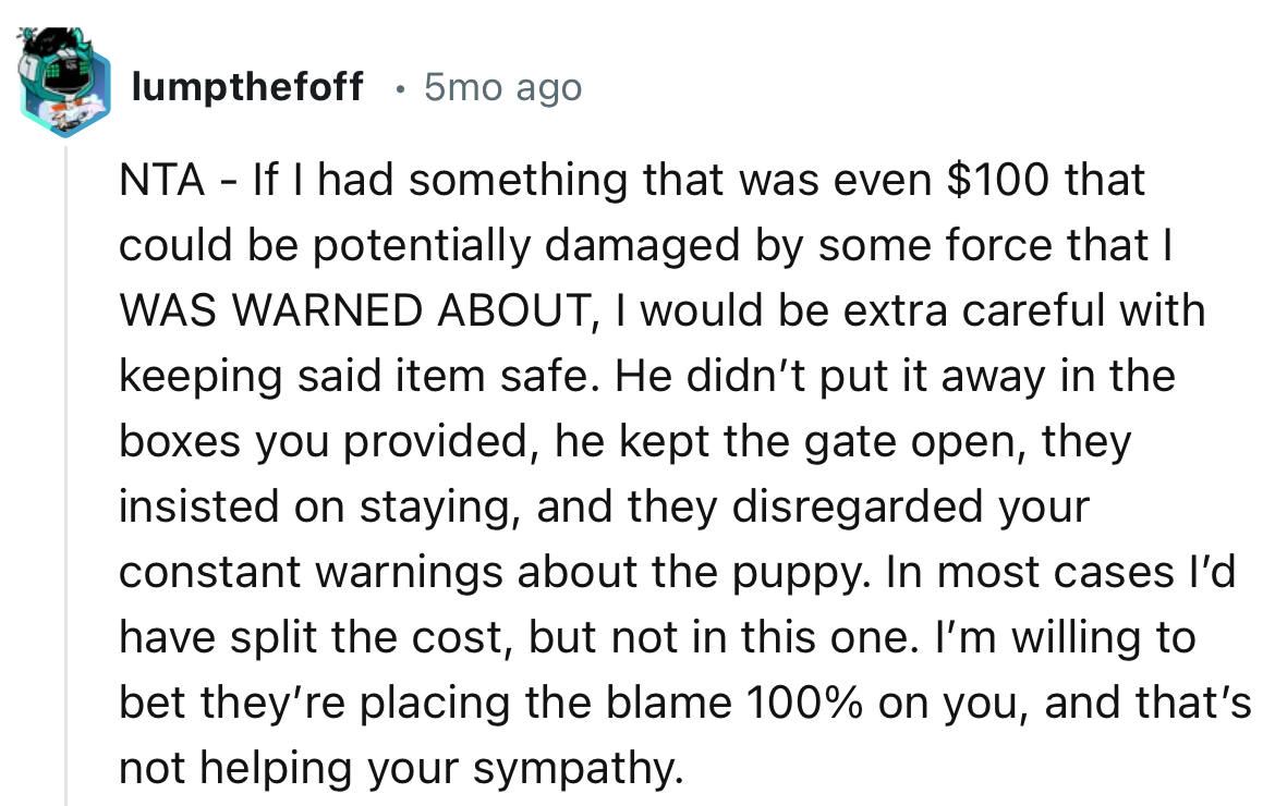 “NTA - If I had something that was even $100 that could be potentially damaged by some force that I WAS WARNED ABOUT, I would be extra careful.”
