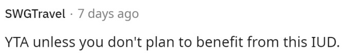 Benefiting from this IUD would be great, but he might not be getting that if he doesn't attend the appointment with his girlfriend.