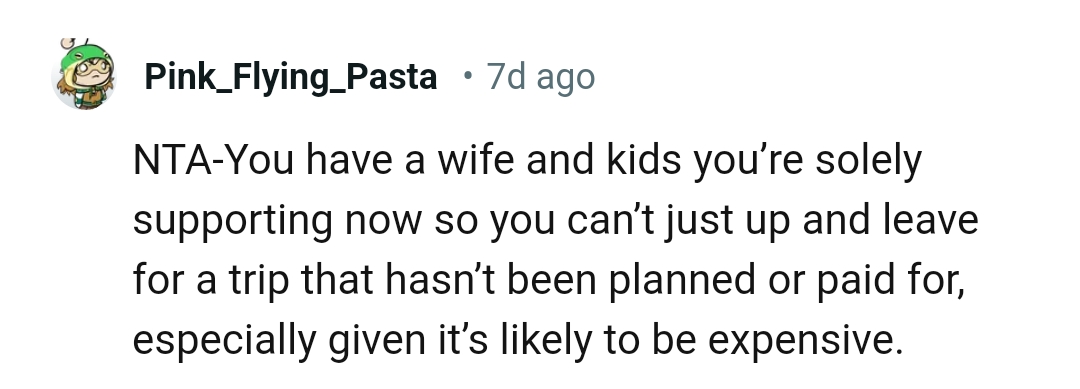 You can't just stand up and leave for a trip