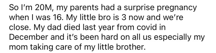 He explained that he is 20 and has a three-year-old brother.